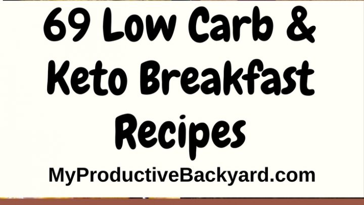 My Productive Backyard; The Place to Help You Make Your Keto or Low ...