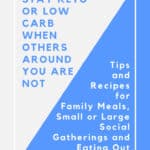How to Stay Keto or Low Carb When Others Around You Are Not