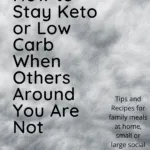 How to Stay Keto or Low Carb When Others Around You Are Not Pinterest pin