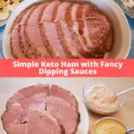 Simple Keto Ham with Fancy Dipping Sauces Pinterest pin